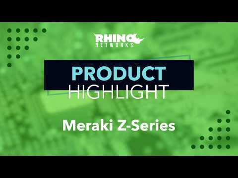 Product Highlight - Meraki Z-Series