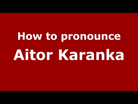 How to pronounce Aitor Karanka (Spain/Spanish) - PronounceNames.com
