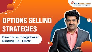 Options Selling Strategies | Direct Talks ft Jegathesan Durairaj ICICI Direct