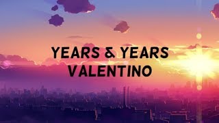 Years &amp; Years - Valentino (ft. MNEK) (lyrics)