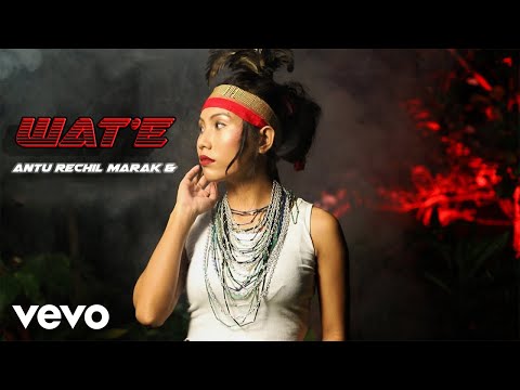 Antu Rechil Marak - Watte (Wat'e) - Official Music Video