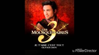 Je t&#39; aime c&#39;est tout (olivier dion) les 3 mousquetaires