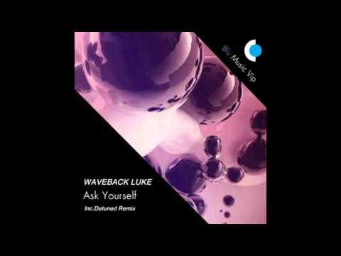 Waveback Luke - Ask Yourself (Detuned Remix)
