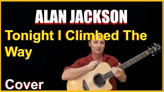 Tonight I Climbed The Wall Cover - Alan Jackson