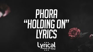 Phora - Holding On Lyrics