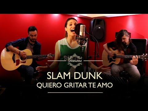 Slam Dunk / Quiero gritar te amo (Cover latino)
