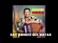 LISANDRO MEZA-HAY AMORES QUE MATAN