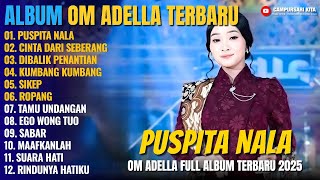 Download lagu PUSPITA NALA - CINTA DARI SEBERANG - DIBALIK PENANTIAN || Dangdut Koplo Om Adella Full Album Terbaru mp3