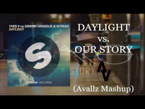 Yves V vs. Dimitri Vangelis & Wyman vs. Mako - Daylight vs. Our Story (Avallz Mashup)