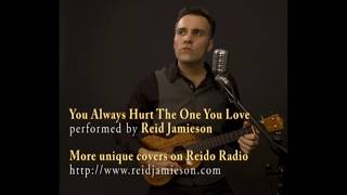 You Always Hurt The One You Love (Mills Bros cover) Reid Jamieson - Blue Valentine - chords included