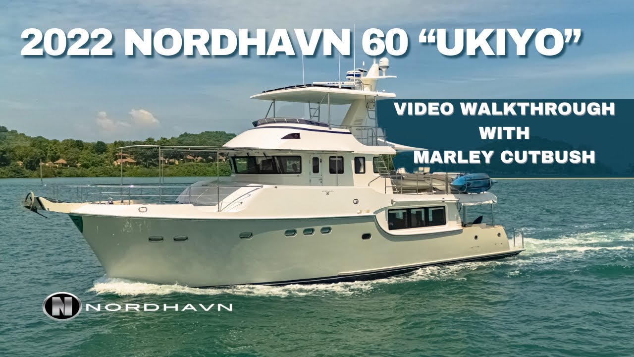 2022 Nordhavn 60 "Ukiyo" detailed walkthrough tour with Nordhavn's Marley Cutbush
