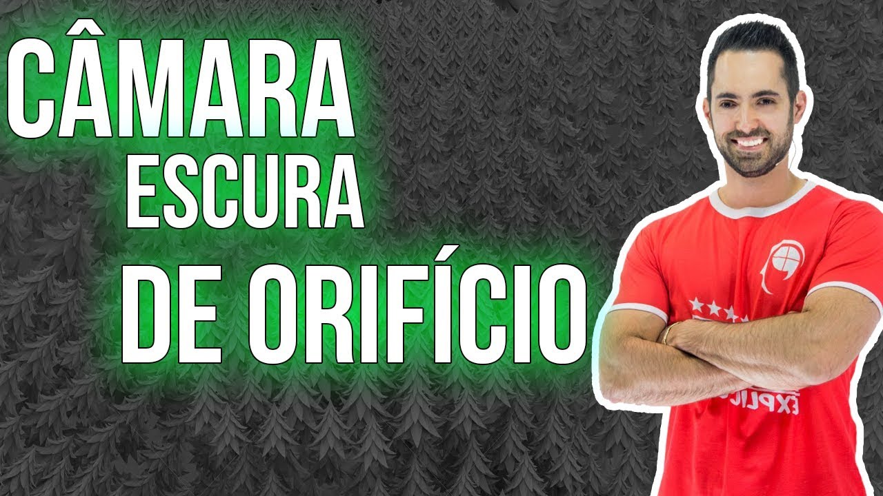 Câmara Escura de Orifício - Física (ANDRÉ PAKITO)