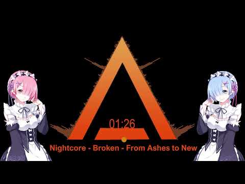 Nightcore - Broken (From Ashes to New)