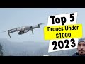 ✅Top 5 Drones Under $1000 For 2023 | Best Drones