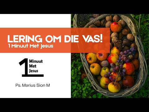 Lering oor die Vas | 1 Minuut met Jesus | Ps Marius Sion M