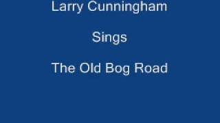 The Old Bog Road -----  Larry Cunningham + Lyrics Underneath