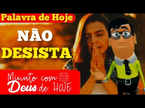 NÃO DESISTA DOS SONHOS DE DEUS - Minuto com Deus de Hoje