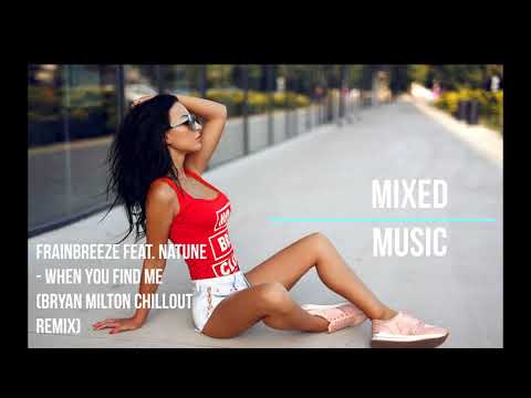 #Frainbreeze# feat#Natune-When you find me Bryan Milton#Frainbreeze feat. Natune - When you find me