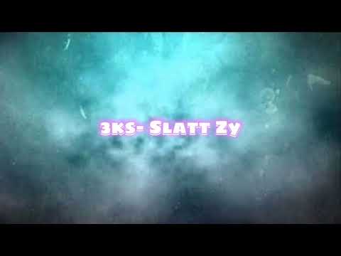 Slatt Zy - 3ks (Lyrics)