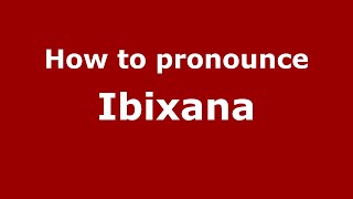 How to pronounce Ibixana