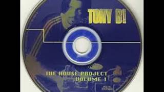 Tony B! - The House Project 1996