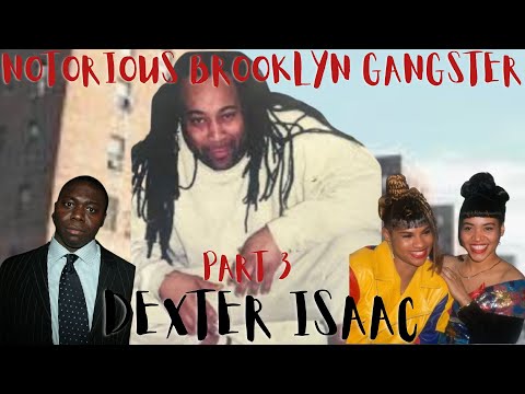 The Story Of BROOKLYN'S NOTORIOUS GANGSTER: Dexter Isaac (Part 3)