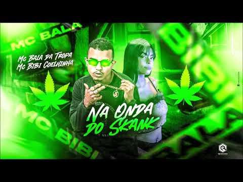 MC BALA DA TROPA E MC BIBI COELHINHA - NA ONDA DO SK@NK