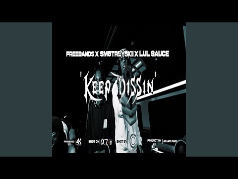 Keep Dissin (feat. FreeBandzMatt & Lul Sauce)