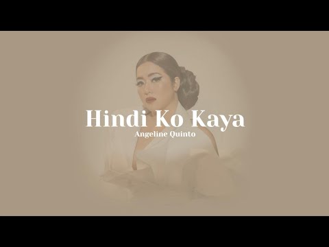 Hindi Ko Kaya - Angeline Quinto (Lyrics)