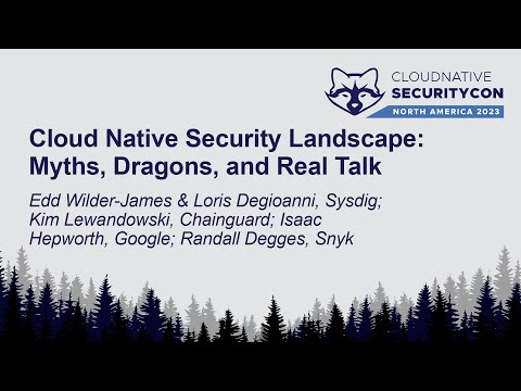 Cloud Native Security Landscape: Myths, Dragons, and Real Talk