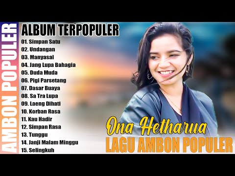 LAGU AMBON POPULER 2025 || ONA HETHARUA FULL ALBUM TERBARU POPULER 2025