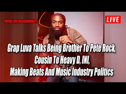 Grap Luva Talks Being Brother To Pete Rock,  Cousin To Heavy D, INI, Making Beats And Music Industry