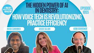 1055: The Hidden Power of AI in Dentistry: How Voice Tech is Revolutionizing Practice Efficiency