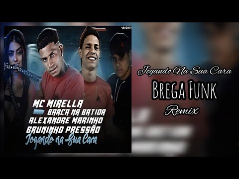 Jogando na Sua Cara - Barca na Batida, Bruninho Pressão, Alexandre Marinho & Mc Mirella (Brega Funk)