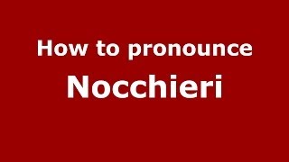 How to pronounce Nocchieri