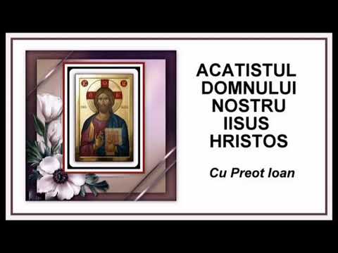 ACATISTUL DOMNULUI NOSTRU IISUS HRISTOS - Cu Preot Ioan