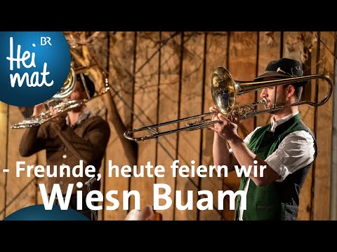 Wiesn Buam - Freunde, heute feiern wir | Wirtshausmusikanten | BR Heimat