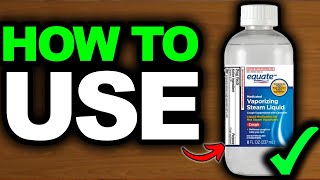 How To Use Equate Vaporizing Steam Liquid 2026 - Full Guide