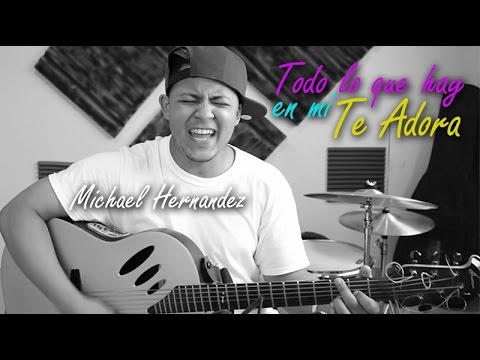 Todo Lo Que Hay En Mi Te Adora - Marcos Brunet, Toma Tu Lugar (COVER)