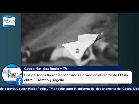 Dos personas fueron encontradas sin vida en el sector de El Filo, entre El Tambo y Argelia, Cauca
