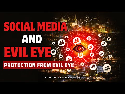 Social Media And Evil Eye | Protection from Evil Eye | Ustadh Ali Hammuda