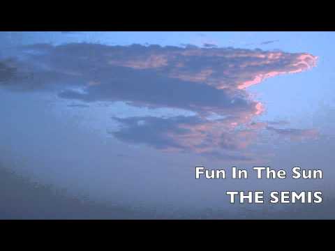The Semis - Fun In The Sun