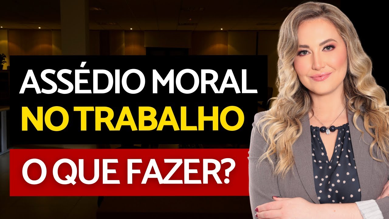 ASSÉDIO MORAL NO TRABALHO: O QUE É? QUAIS OS TIPOS? COMO LIDAR?