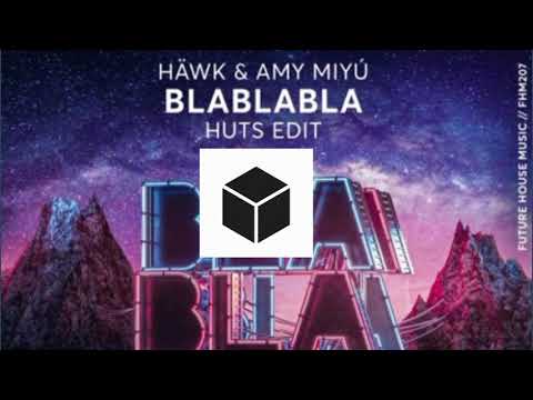 HÄWK & AMY MIYÚ - BlaBlaBla (HUTS Edit)