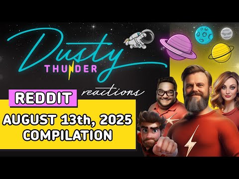 Dusty Thunder REDDIT STORYTIME! (The August 13th, 2025 Compilation)