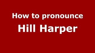 How to pronounce Hill Harper