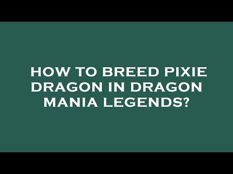How to breed pixie dragon in dragon mania legends?
