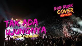 Download lagu Tak Ada Ujungnya - Rony Parulian | Pop Punk Cover By asdboys mp3