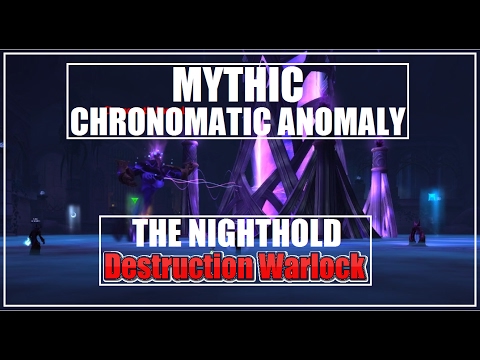 The Nighthold - Mythic Chronomatic Anomaly - Warlock POV (Destro)