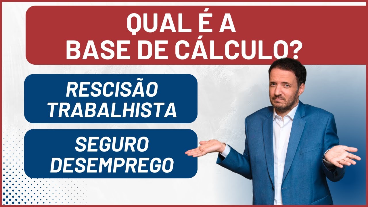 SEGURO DESEMPREGO E RESCISÃO TRABALHISTA - BASE DE CÁLCULO